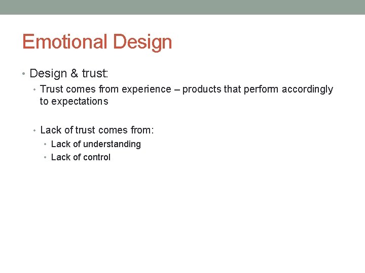 Emotional Design • Design & trust: • Trust comes from experience – products that
