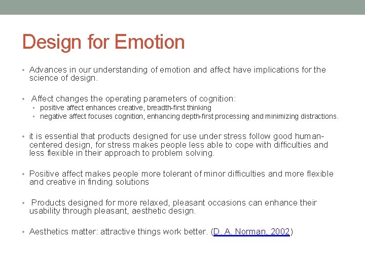 Design for Emotion • Advances in our understanding of emotion and affect have implications