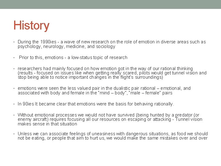 History • During the 1990 ies - a wave of new research on the