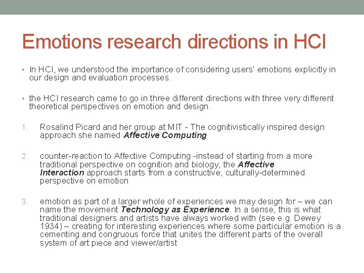Emotions research directions in HCI • In HCI, we understood the importance of considering