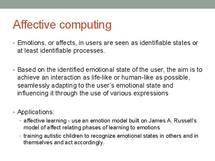 Affective computing • Emotions, or affects, in users are seen as identifiable states or