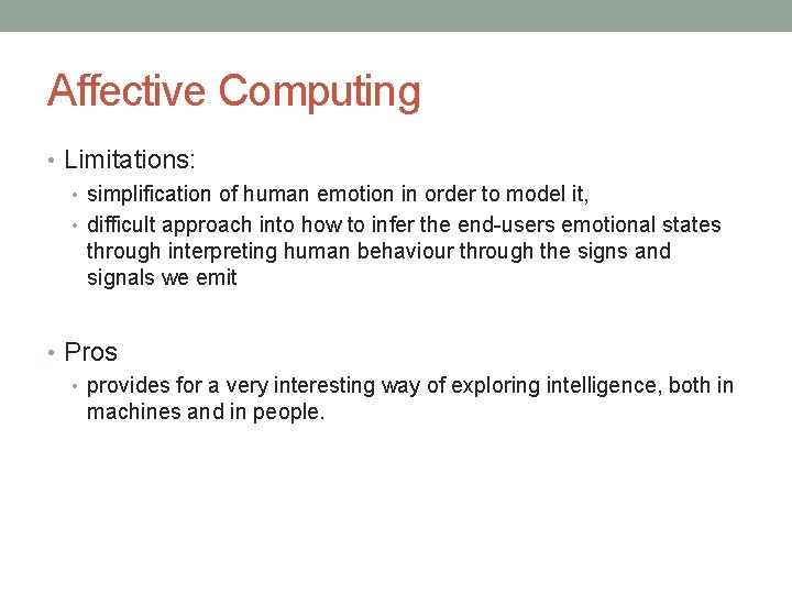 Affective Computing • Limitations: • simplification of human emotion in order to model it,