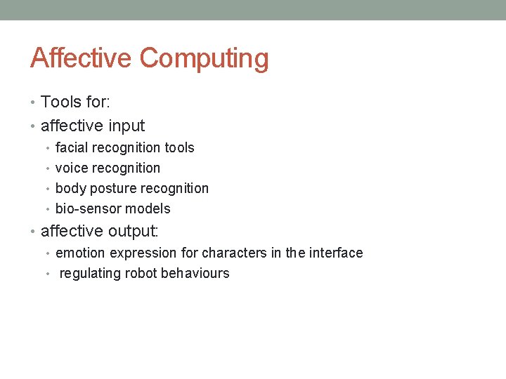Affective Computing • Tools for: • affective input • facial recognition tools • voice