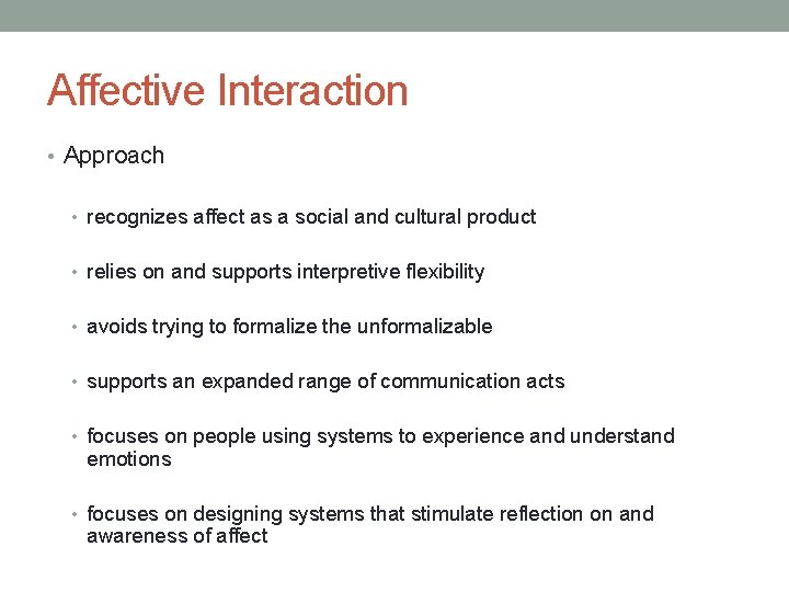 Affective Interaction • Approach • recognizes affect as a social and cultural product •