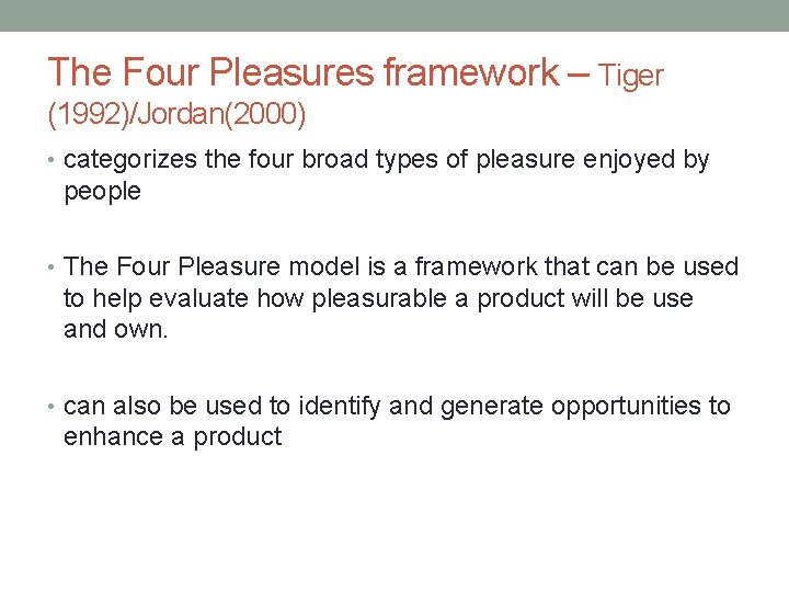 The Four Pleasures framework – Tiger (1992)/Jordan(2000) • categorizes the four broad types of