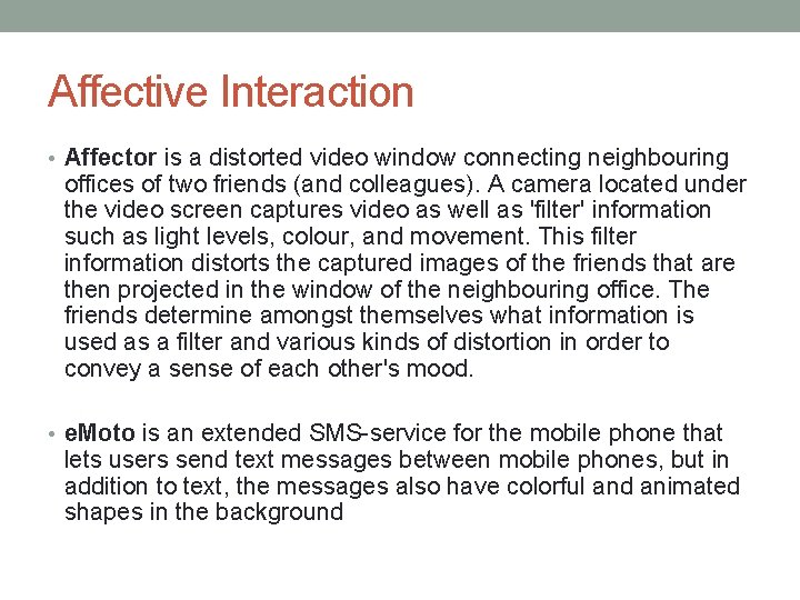 Affective Interaction • Affector is a distorted video window connecting neighbouring offices of two