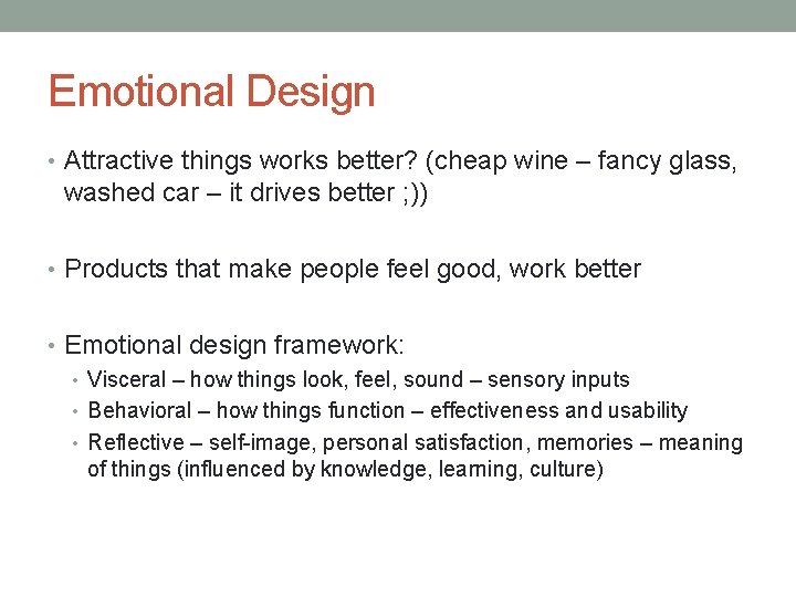 Emotional Design • Attractive things works better? (cheap wine – fancy glass, washed car