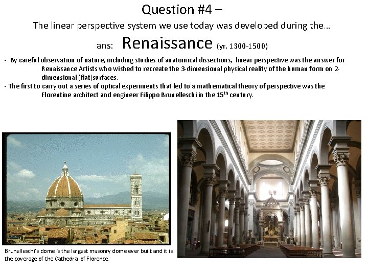 Question #4 – The linear perspective system we use today was developed during the… Question #4 – The linear perspective system we use today was developed during the…