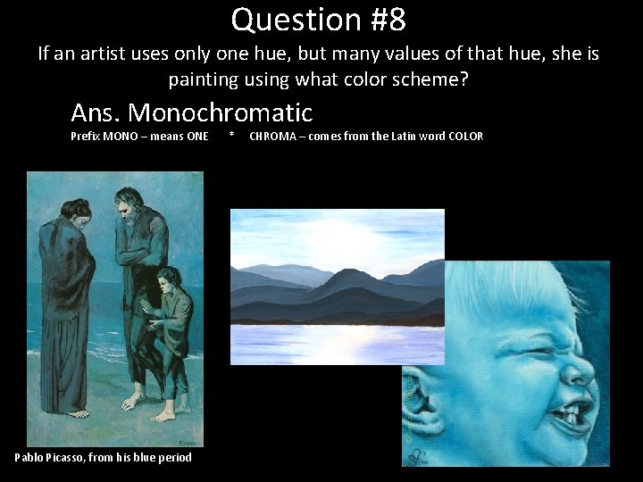 Question #8 If an artist uses only one hue, but many values of that Question #8 If an artist uses only one hue, but many values of that