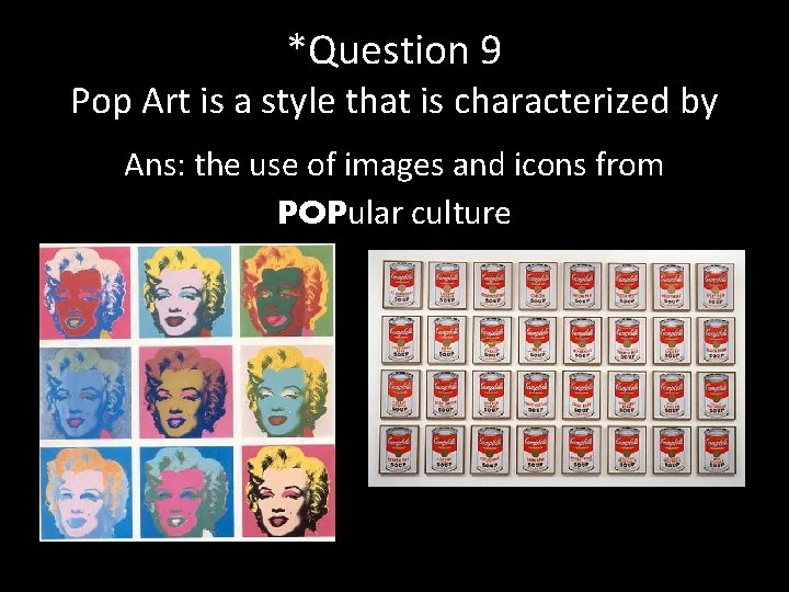 *Question 9 Pop Art is a style that is characterized by Ans: the use *Question 9 Pop Art is a style that is characterized by Ans: the use