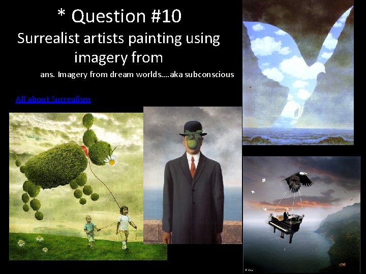 * Question #10 Surrealist artists painting using imagery from ans. Imagery from dream worlds…. * Question #10 Surrealist artists painting using imagery from ans. Imagery from dream worlds….