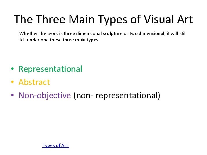 The Three Main Types of Visual Art Whether the work is three dimensional sculpture The Three Main Types of Visual Art Whether the work is three dimensional sculpture