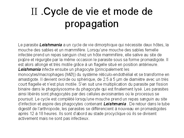  . Cycle de vie et mode de propagation Le parasite Leishmania a un