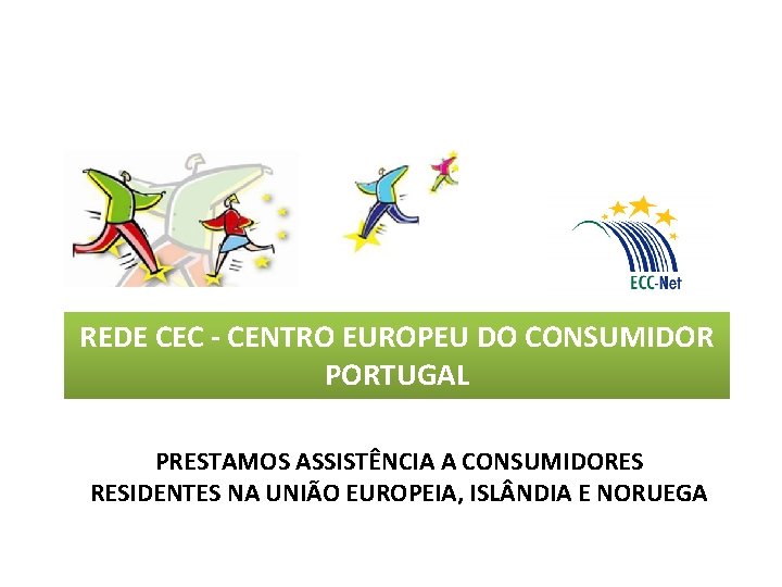 REDE CEC - CENTRO EUROPEU DO CONSUMIDOR PORTUGAL PRESTAMOS ASSISTÊNCIA A CONSUMIDORES RESIDENTES NA
