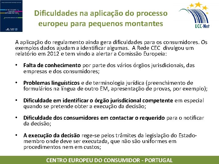 Dificuldades na aplicação do processo europeu para pequenos montantes A aplicação do regulamento ainda