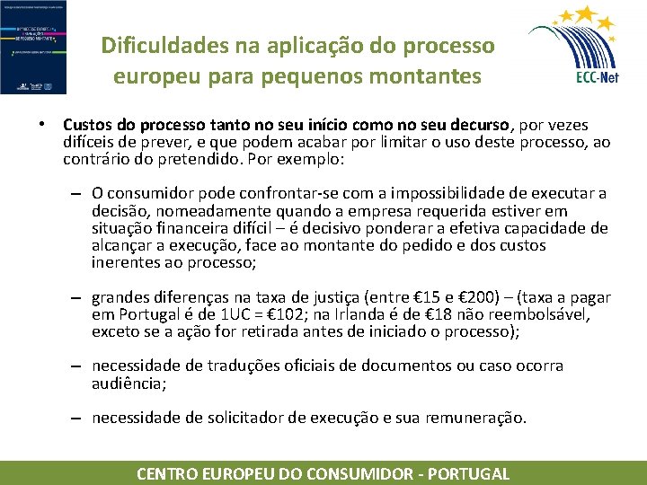 Dificuldades na aplicação do processo europeu para pequenos montantes • Custos do processo tanto