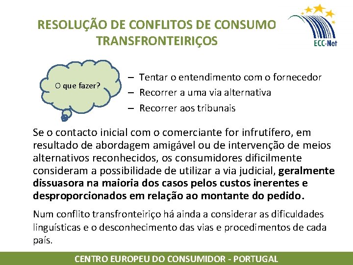 RESOLUÇÃO DE CONFLITOS DE CONSUMO TRANSFRONTEIRIÇOS O que fazer? – Tentar o entendimento com