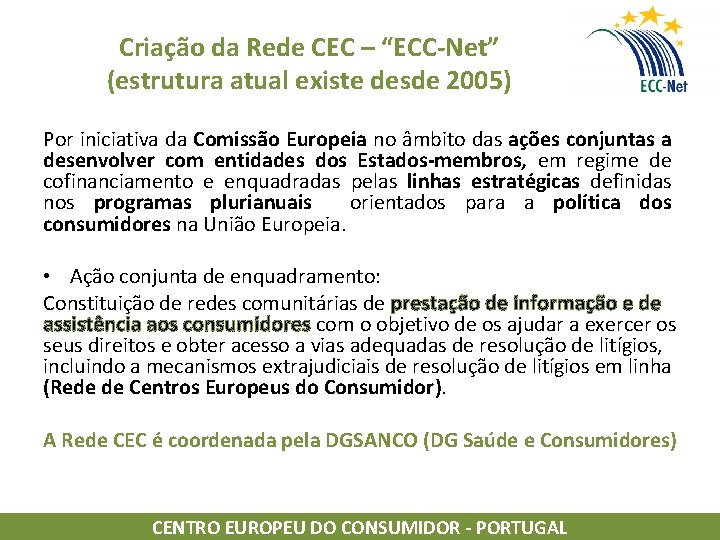 Criação da Rede CEC – “ECC-Net” (estrutura atual existe desde 2005) Por iniciativa da