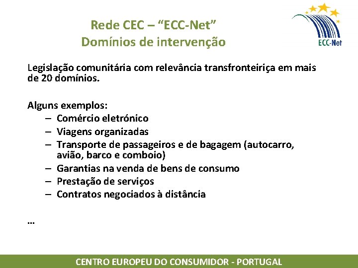 Rede CEC – “ECC-Net” Domínios de intervenção Legislação comunitária com relevância transfronteiriça em mais