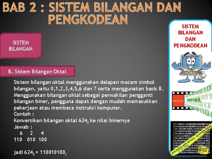 BAB 2 : SISTEM BILANGAN DAN PENGKODEAN SISTEM BILANGAN B. Sistem Bilangan Oktal Sistem