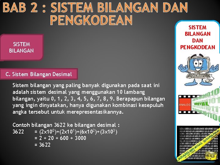 BAB 2 : SISTEM BILANGAN DAN PENGKODEAN SISTEM BILANGAN C. Sistem Bilangan Desimal Sistem