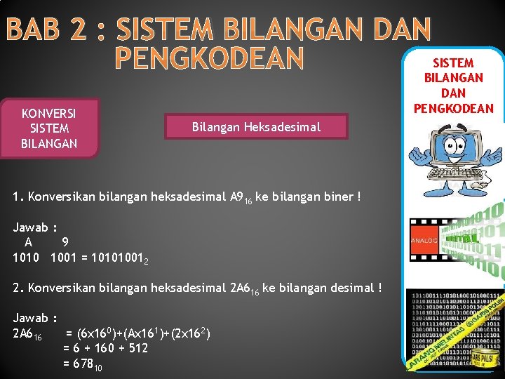 BAB 2 : SISTEM BILANGAN DAN SISTEM PENGKODEAN BILANGAN KONVERSI SISTEM BILANGAN DAN PENGKODEAN