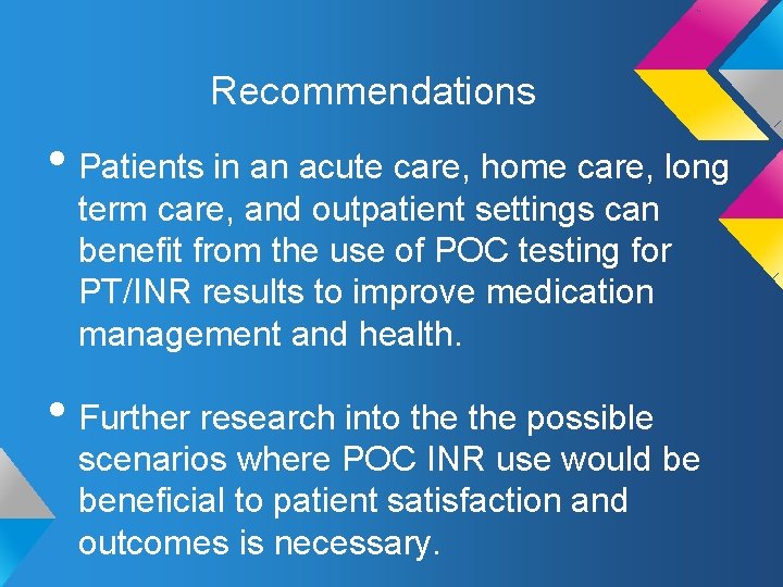 Recommendations • Patients in an acute care, home care, long term care, and outpatient