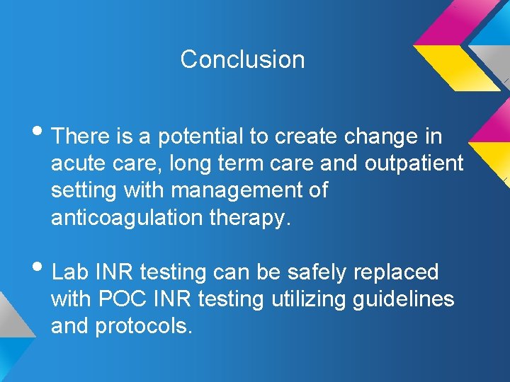 Conclusion • There is a potential to create change in acute care, long term