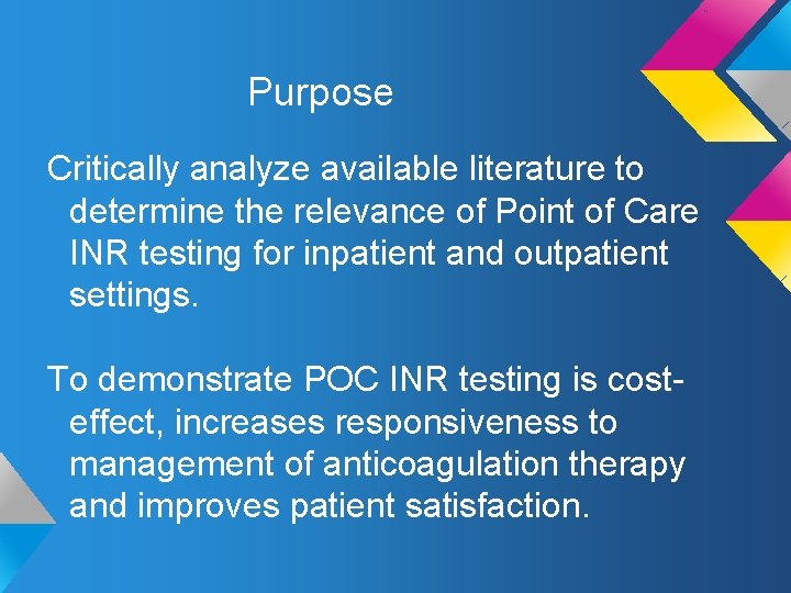 Purpose Critically analyze available literature to determine the relevance of Point of Care INR