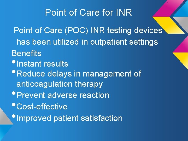 Point of Care for INR Point of Care (POC) INR testing devices has been