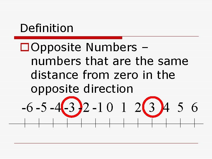 Definition o Opposite Numbers – numbers that are the same distance from zero in