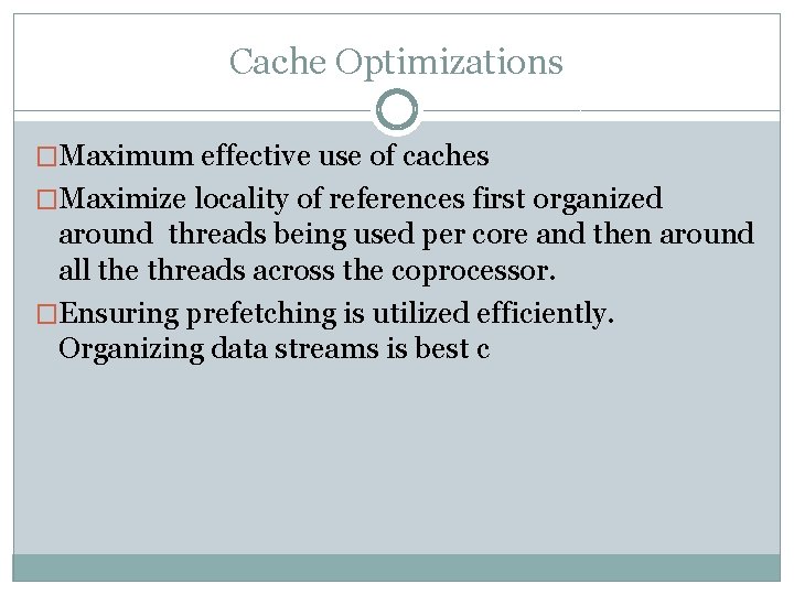 Cache Optimizations �Maximum effective use of caches �Maximize locality of references first organized around