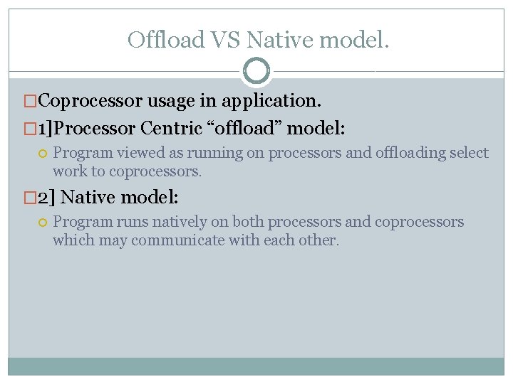  Offload VS Native model. �Coprocessor usage in application. � 1]Processor Centric “offload” model:
