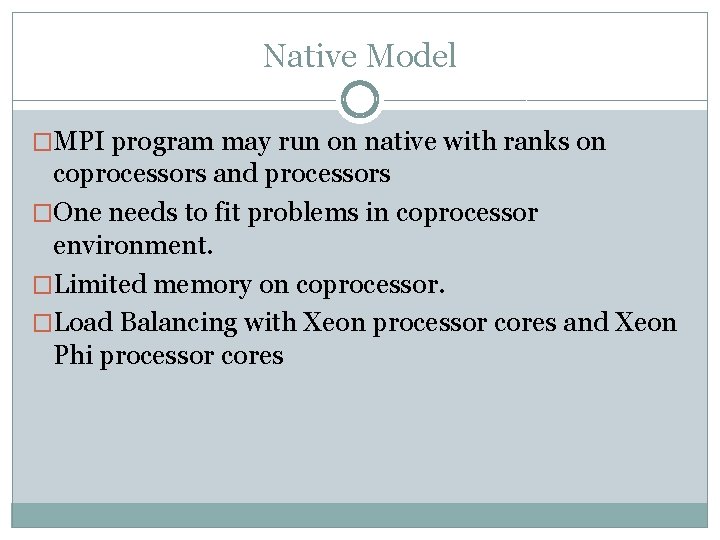 Native Model �MPI program may run on native with ranks on coprocessors and processors