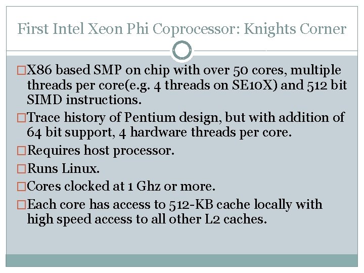 First Intel Xeon Phi Coprocessor: Knights Corner �X 86 based SMP on chip with