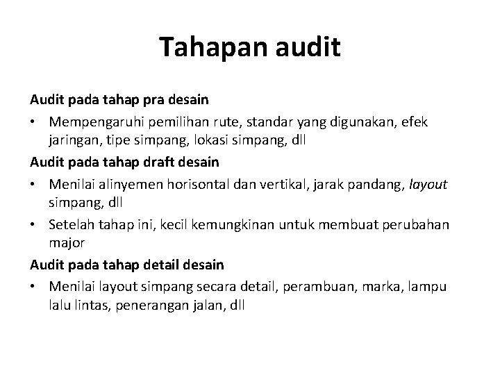 Tahapan audit Audit pada tahap pra desain • Mempengaruhi pemilihan rute, standar yang digunakan,