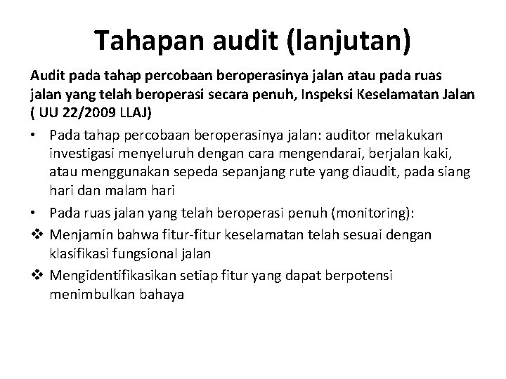 Tahapan audit (lanjutan) Audit pada tahap percobaan beroperasinya jalan atau pada ruas jalan yang