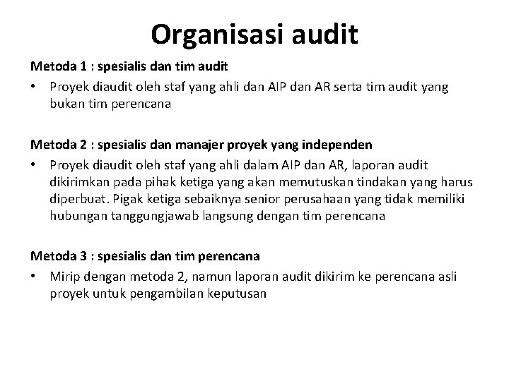 Organisasi audit Metoda 1 : spesialis dan tim audit • Proyek diaudit oleh staf