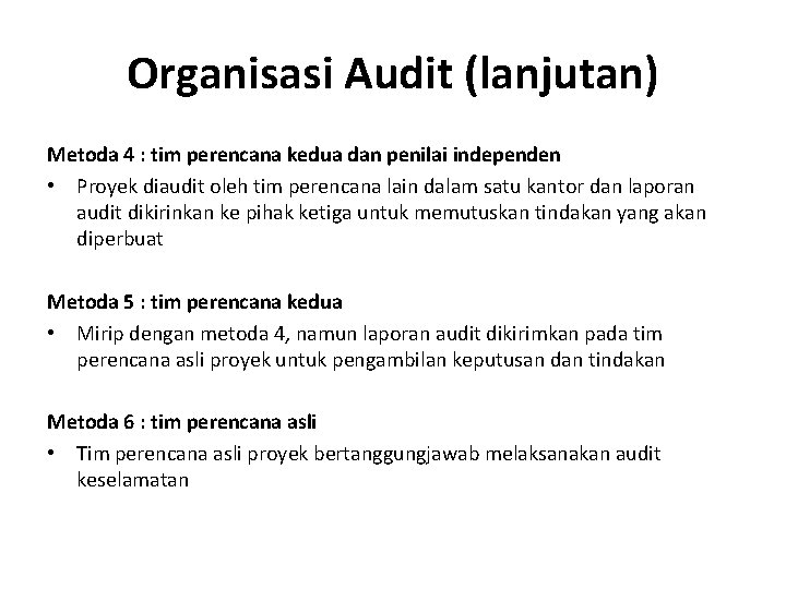 Organisasi Audit (lanjutan) Metoda 4 : tim perencana kedua dan penilai independen • Proyek