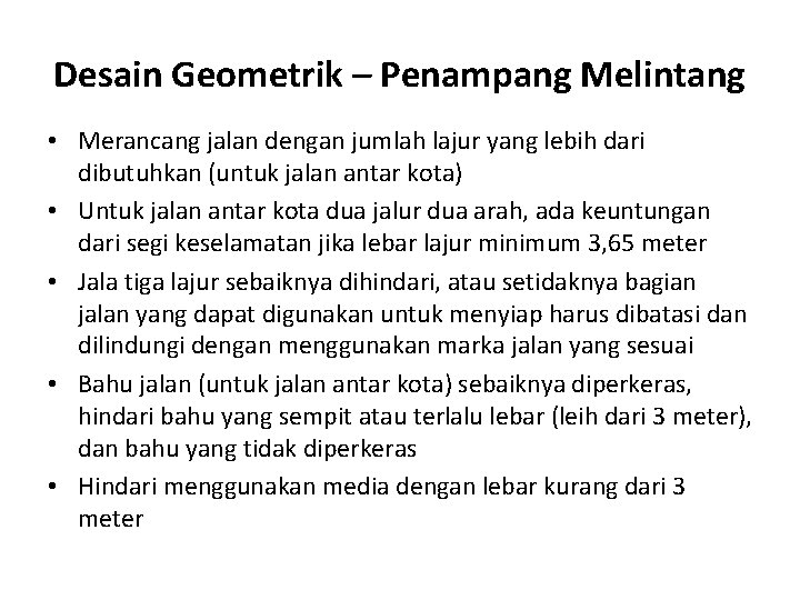 Desain Geometrik – Penampang Melintang • Merancang jalan dengan jumlah lajur yang lebih dari