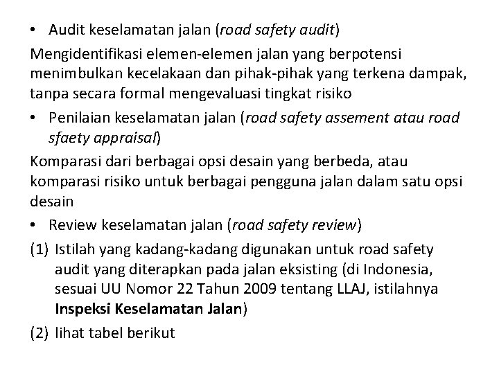  • Audit keselamatan jalan (road safety audit) Mengidentifikasi elemen-elemen jalan yang berpotensi menimbulkan