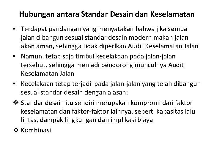 Hubungan antara Standar Desain dan Keselamatan • Terdapat pandangan yang menyatakan bahwa jika semua