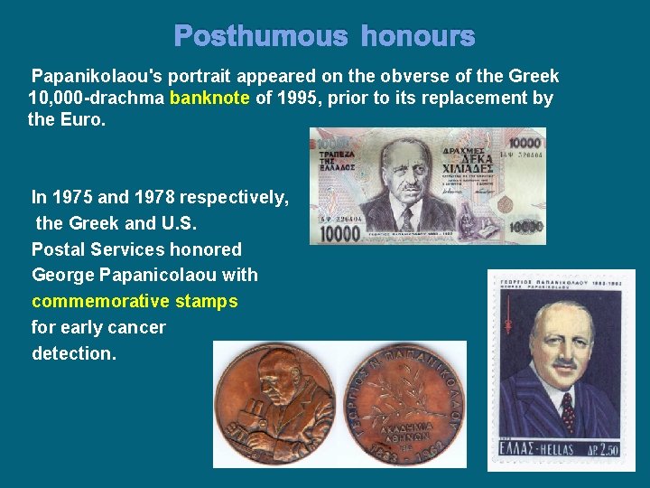 Posthumous honours Papanikolaou's portrait appeared on the obverse of the Greek 10, 000 -drachma