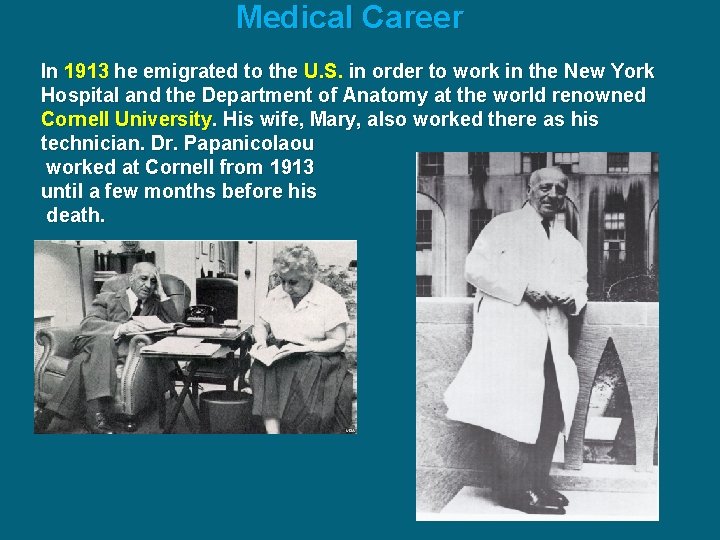 Medical Career In 1913 he emigrated to the U. S. in order to work