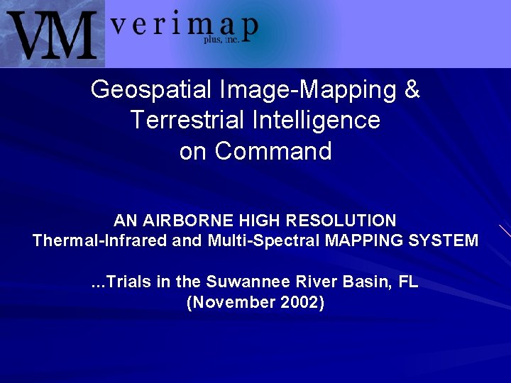 Geospatial Image-Mapping & Terrestrial Intelligence on Command AN AIRBORNE HIGH RESOLUTION Thermal-Infrared and Multi-Spectral