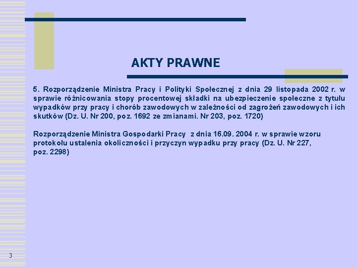 AKTY PRAWNE 5. Rozporządzenie Ministra Pracy i Polityki Społecznej z dnia 29 listopada 2002