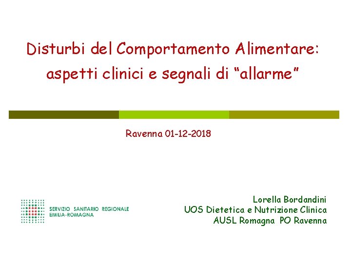 Disturbi del Comportamento Alimentare: aspetti clinici e segnali di “allarme” Ravenna 01 -12 -2018