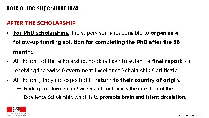 Role of the Supervisor (4/4) AFTER THE SCHOLARSHIP • For Ph. D scholarships, the