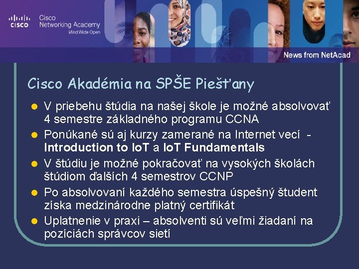 Cisco Akadémia na SPŠE Piešťany l l l V priebehu štúdia na našej škole