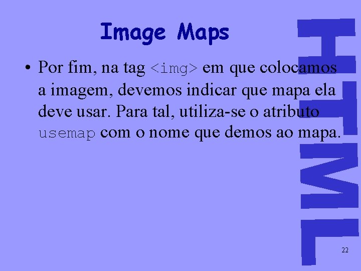 HTML Image Maps • Por fim, na tag <img> em que colocamos a imagem,